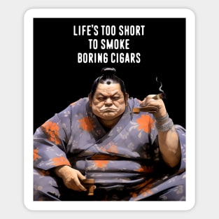 Premium Cigars: Life‘s Too Short to Smoke Boring Cigars on a dark (Knocked Out) background Sticker